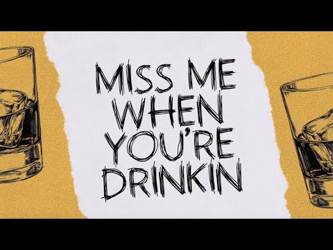 Video thumbnail for Miss Me When You’re Drinkin’