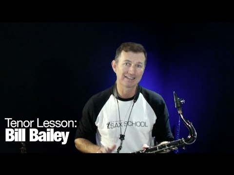 Jazz saxophone instrumental lesson : Bill Bailey - How to play on Tenor Sax