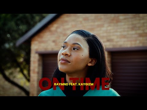 Raymnd - On Time (Featuring KayGizm) Official Music Video