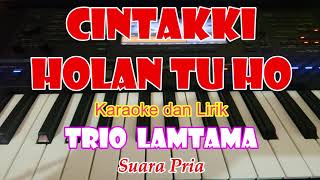 Download lagu KARAOKE CINTAKI HOLAN TU HO||TRIO LAMTAMA||NADA PRIA||LAGU BATAK mp3