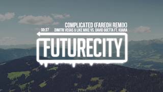 Dimitri Vegas &amp; Like Mike VS. David Guetta Ft. Kiiara - Complicated (Fareoh Remix)