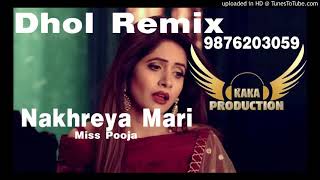 Nakhreya Mari Dhol Remix Miss Pooja Ft PNB KAKA PRODUCTION Bhangra Songs Remix