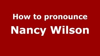 How to pronounce Nancy Wilson