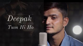 Tum Hi Ho -- Deepak Verma Cover
