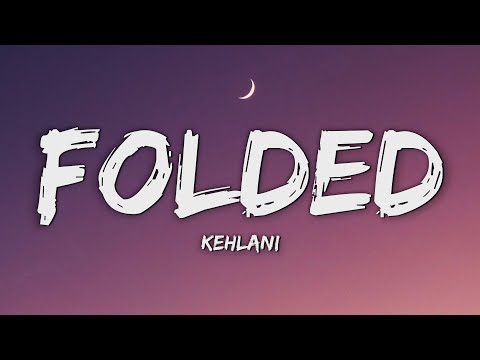 Kehlani - Folded (Lyrics)