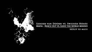 Sander van Doorn vs. Swedish House Mafia - Reach out vs. Leave the world behind (Sedliv re-mash)