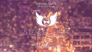 Stereo Sushi - Sky Hits Vol.1  - Vocal Deep House Chill Out Lounge Music