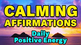 Calming Affirmations | Positive Morning Affirmations | Daily Affirmations for Positive Thinking