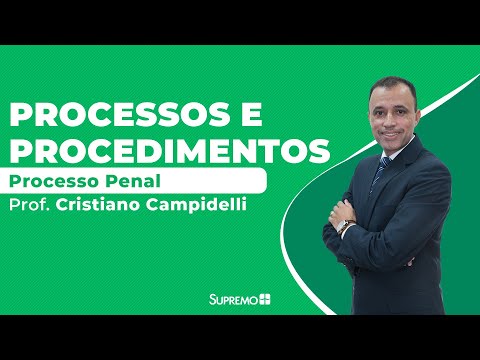 Processo Penal - Processos e Procedimentos - Prof. Cristiano Campidelli