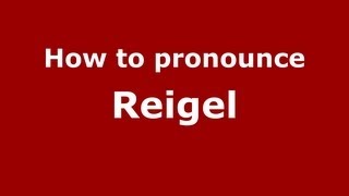 How to pronounce Reigel