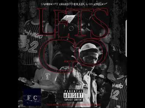 Drakeo The Ruler & Bambino feat. 03 Greedo - Let's Go (Prod. By Fizzle & Al B Smoov)