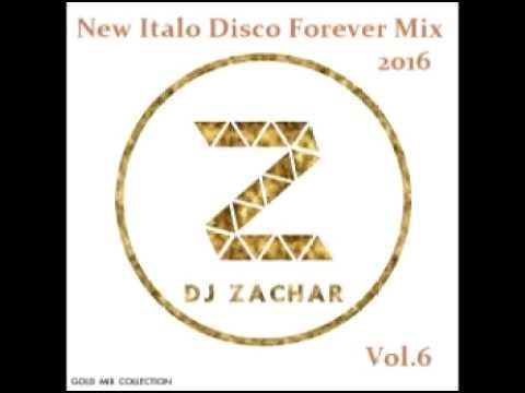 D J ZACHAR   New Italo Disco Forever Mix 2016 Vol 6