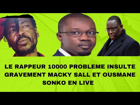 LE RAPPEUR 10000 PROBLEME INSULTE GRAVEMENT MACKY SALL ET OUSMANE SONKO EN LIVE INSTA