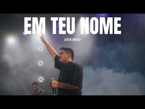 Em Teu Nome - Jadson Moreno