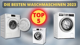 Die 5 Besten Waschmaschinen 2023 - Welches ist die beste Waschmaschine?