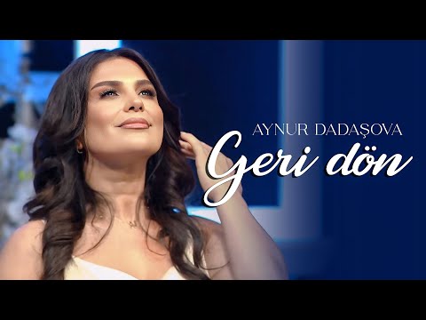 Aynur Dadaşova – Geri Dön