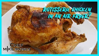 Air Fryer Chicken, the Best Rotisserie you have ever tasted.