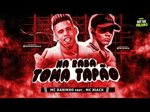 MC DANINHO, MC NIACK - NA RABA TOMA TAPÃO - (REMIX BREGA FUNK)
