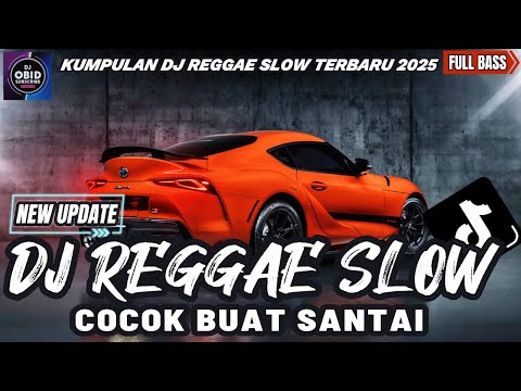 DJ REGGAE SANTAI FULL BASS 🔥 DJ CAMPURAN REGGAE SLOW TERBARU VIRAL TIK TOK FYP YANG KALIAN CARI🎵