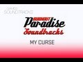 Burnout Paradise Soundtrack °3 My Curse 