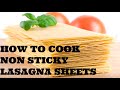 LASAGNA SHEETS:How to cook non sticky lasagna sheets!!!!!