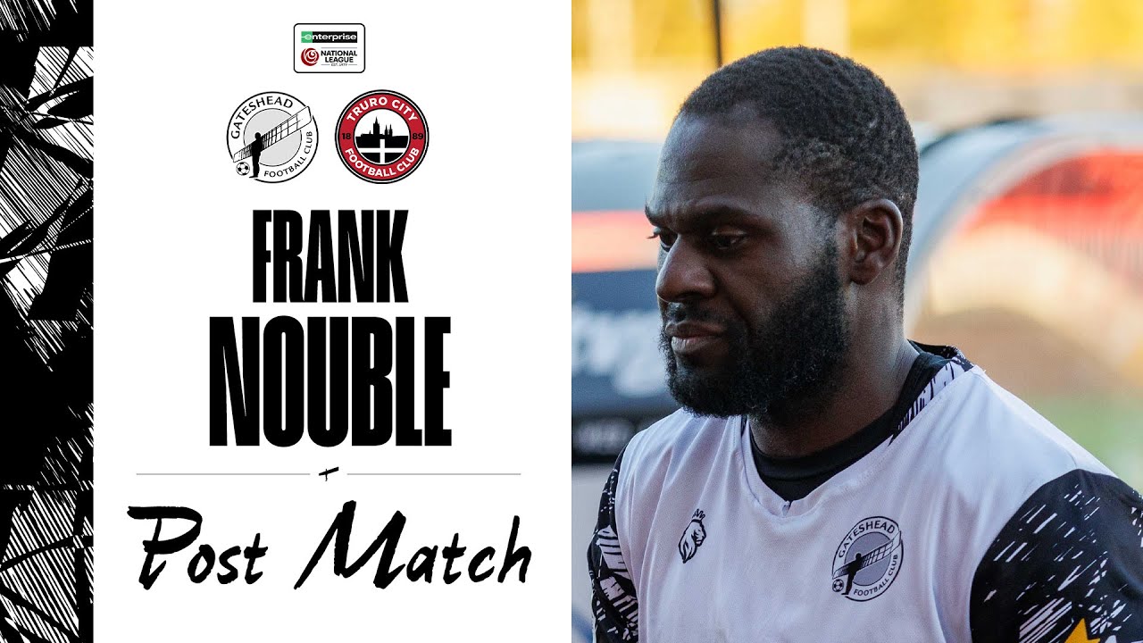 💬 “What we can do is persevere” | Frank Nouble post-Truro City (H) | POST-MATCH