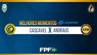 CASCAVEL 2x1 ANDRAUS | MELHORES MOMENTOS SANEPAR | PARANAENSE 2026 | GRUPO DE DESCENSO (VOLTA)