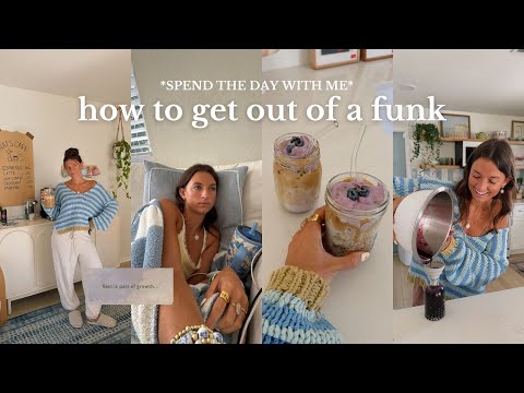 spend the day with me *how I get out of a funk*