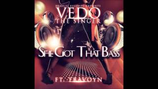 Vedo The Singer Ft. Travoyn - She Got That Bass (Clean)