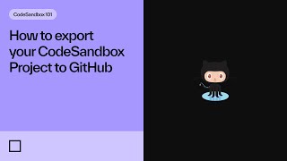 How to export your CodeSandbox Project to GitHub | CodeSandbox 101