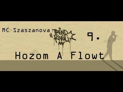 Szaszanova - Hozom A Flowt