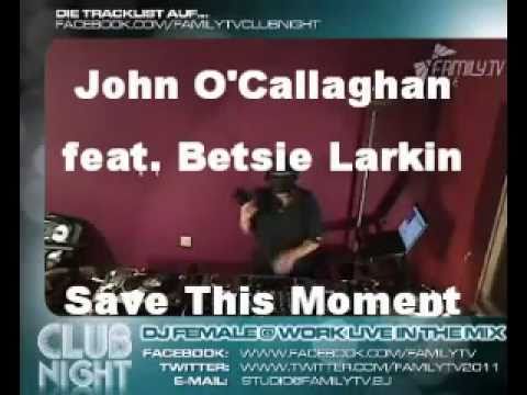 John O'Callaghan feat. Betsie Larkin - Save This Moment @ Moar Levi - Shapes