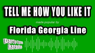 Florida Georgia Line - Tell Me How You Like It (Karaoke Version)