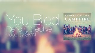 You Bled by Rend Collective Lyrics