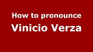 How to pronounce Vinicio Verza