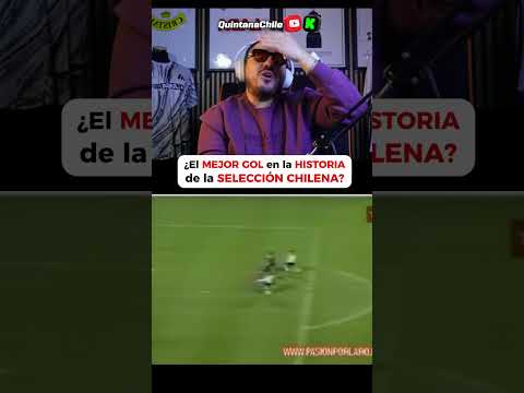 EL MEJOR GOL DE LA SELECCIÓN CHILENA EN LA HISTORIA.