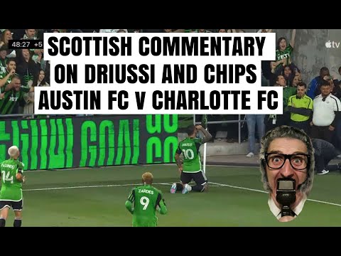 Scottish Commentary on Austin FC v St Louis. Driussi and Chips. Allaster McKallaster.
