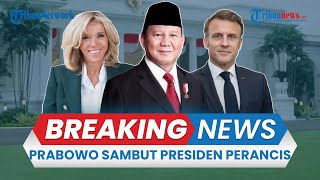 BREAKING NEWS: Upacara Penyambutan Kunjungan Kenegaraan Presiden Prancis Emmanuel Macron di Istana