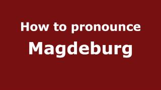 How to pronounce Magdeburg