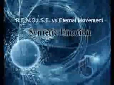 R.E.N.O.I.S.E. vs Eternal Movement - Syntetic Emotion
