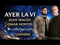Ayer La Vi 🔥 Extended Club Mix | Juan Magán & Omar Montes | DJ Universe