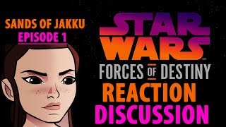 Star Wars Forces of Destiny Episode Sands of Jakku - Reaction, Review, Series / Episodes Discussion