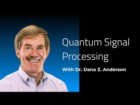 Quantum Signal Processing | Webinar with Dr. Dana Anderson
