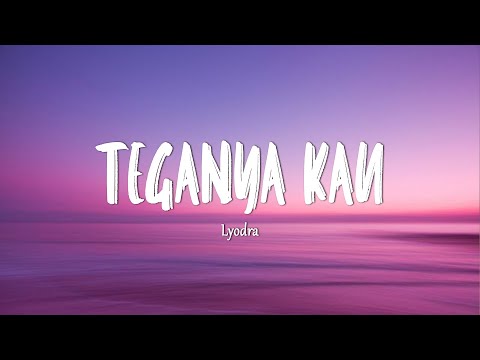 Lyodra - Teganya Kau (Lirik Lagu)