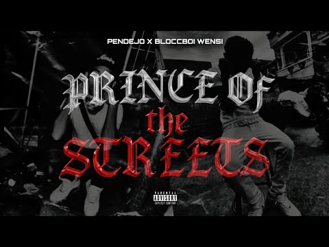 PRINCE OF THE STREETS - PENDEJO X BLOCCBOI WENSI