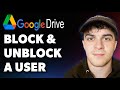 How To Block And Unblock A User In Google Drive Full 2025 Guide