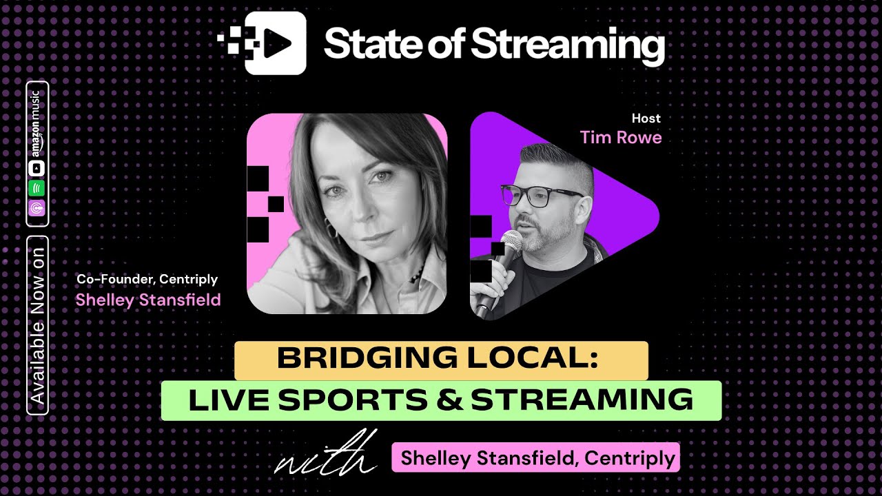 How To Layer Local Linear Sports Advertising and Streaming TV with Shelley Stansfield, Co-founder of Centriply