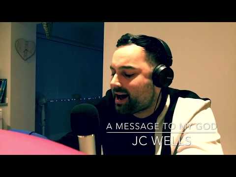 JC Wells - A Message To My God