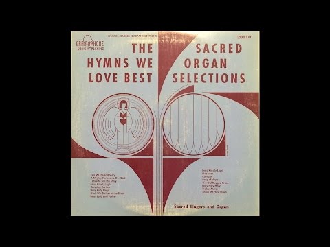 Sacred Singers And Organ: The Hymns We Love Best and Sacred Organ Selections (Gramophone Records)