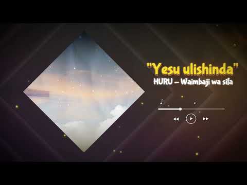 "Yesu ulishinda" - HURU